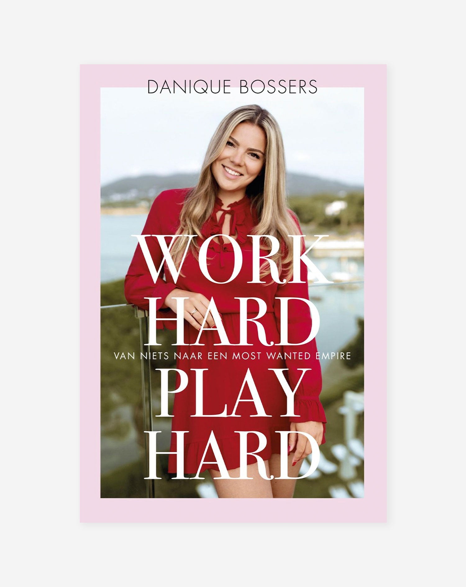 Boekcover van 'Work Hard Play Hard' door Danique Bossers, oprichter van Most Wanted.